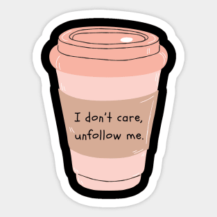 Unfollow me cup Sticker